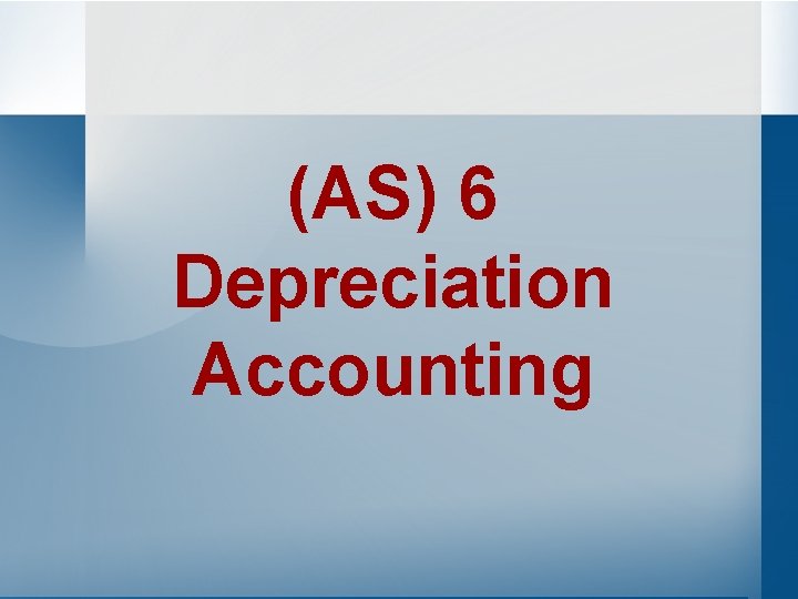(AS) 6 Depreciation Accounting 
