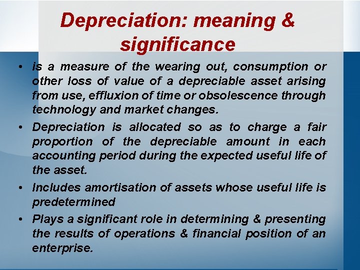 Depreciation: meaning & significance • is a measure of the wearing out, consumption or