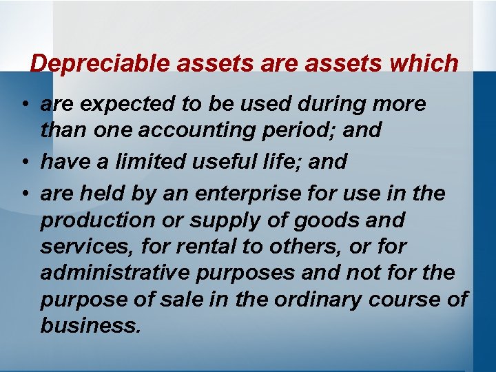 Depreciable assets are assets which • are expected to be used during more than