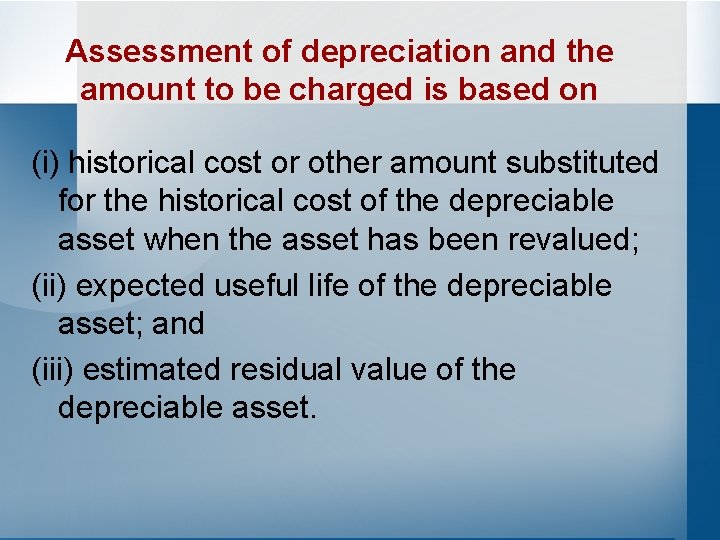 Assessment of depreciation and the amount to be charged is based on (i) historical