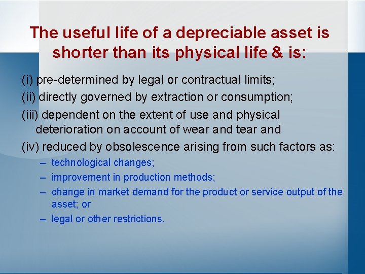 The useful life of a depreciable asset is shorter than its physical life &