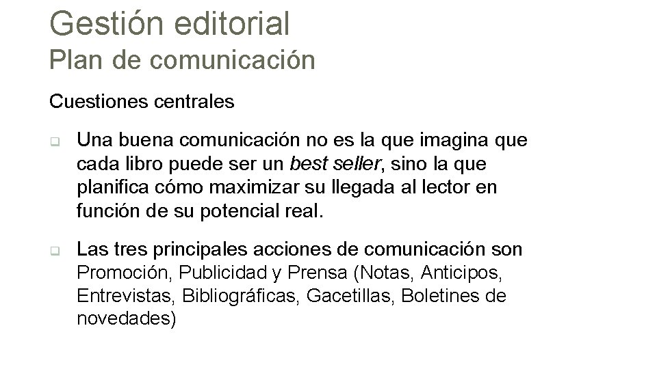 Gestión editorial Plan de comunicación Cuestiones centrales Una buena comunicación no es la que