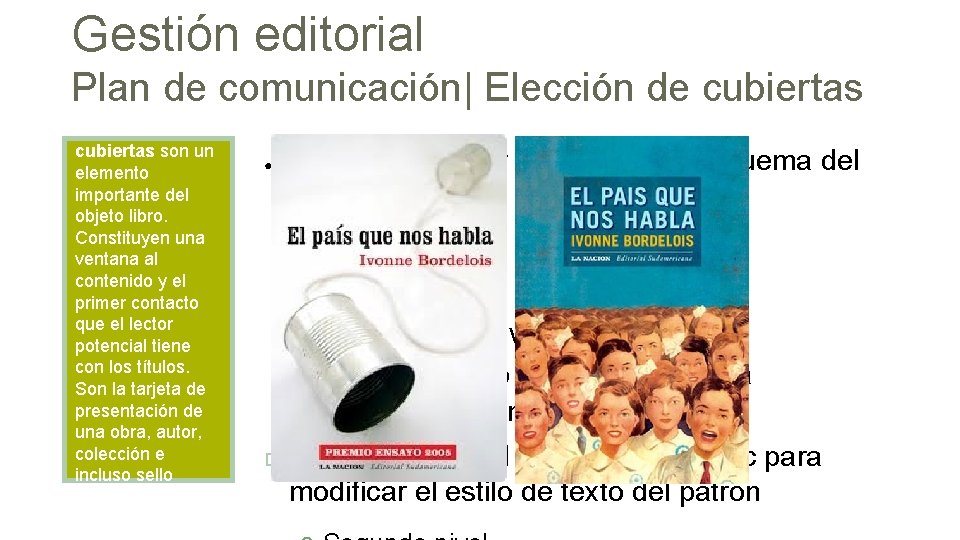 Gestión editorial Plan de comunicación| Elección de cubiertas Las cubiertas son un elemento importante