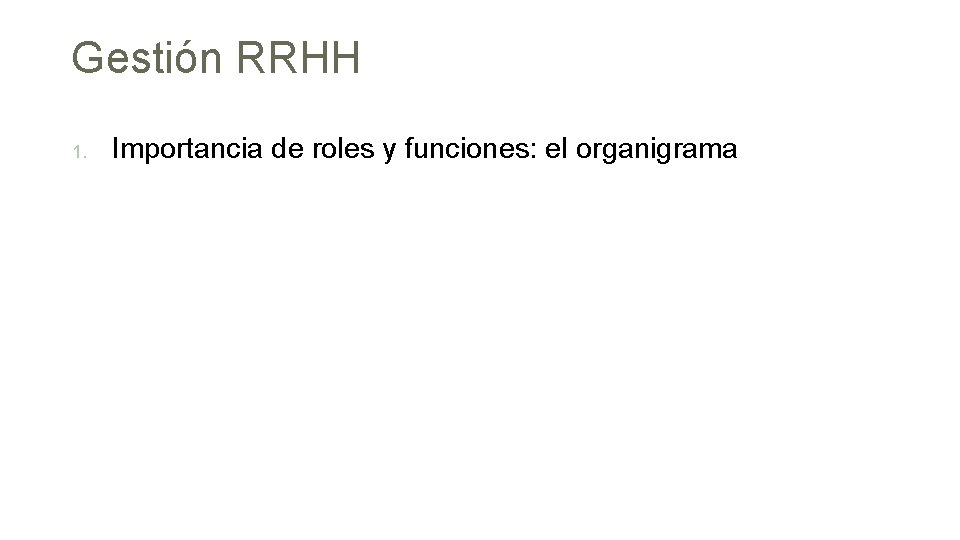 Gestión RRHH 1. Importancia de roles y funciones: el organigrama 