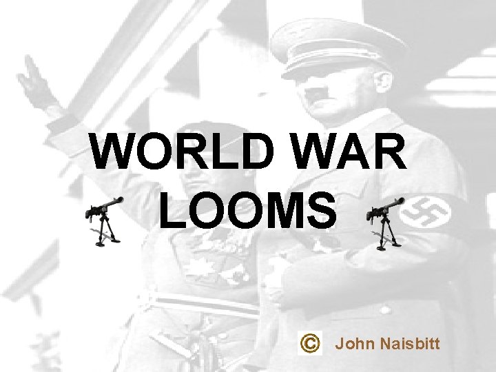 WORLD WAR LOOMS John Naisbitt 
