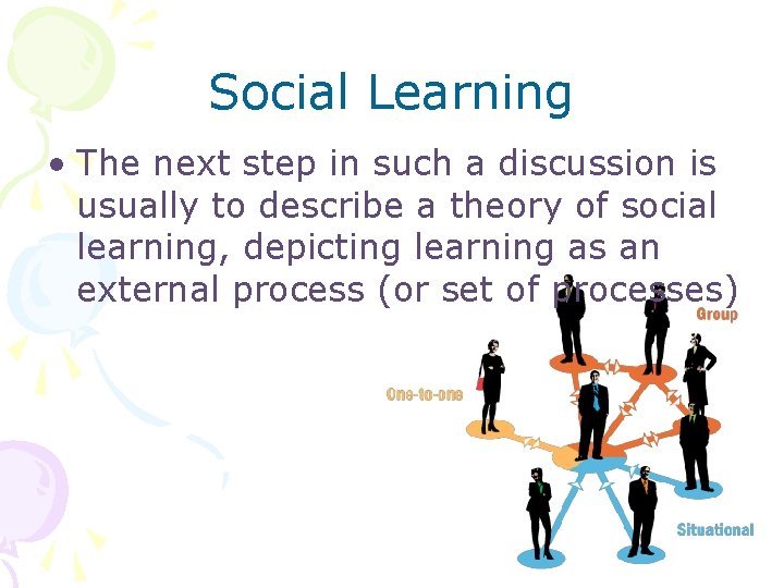 Social Learning • The next step in such a discussion is usually to describe