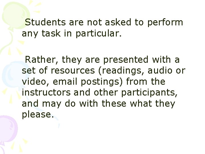 Students are not asked to perform any task in particular. Rather, they are presented