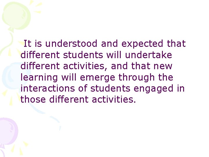 It is understood and expected that different students will undertake different activities, and that