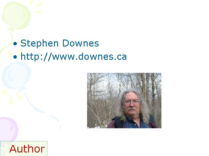  • Stephen Downes • http: //www. downes. ca Author 