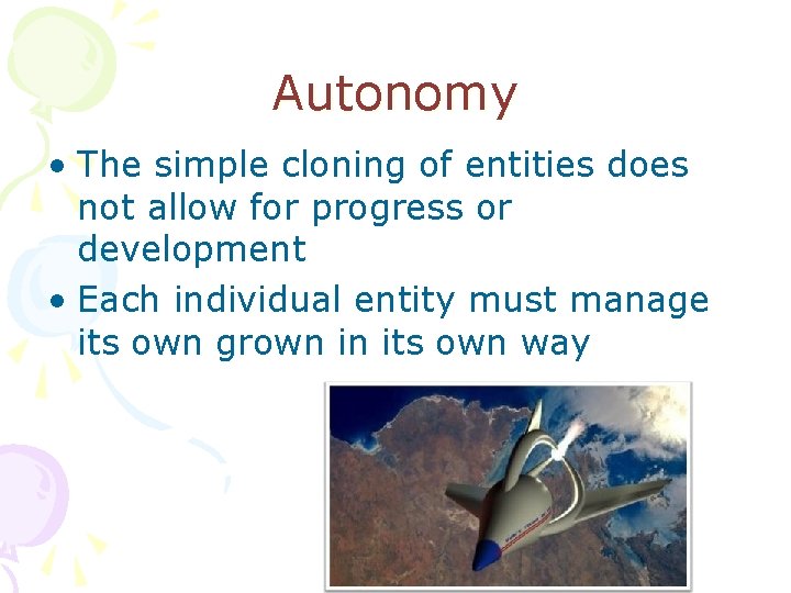 Autonomy • The simple cloning of entities does not allow for progress or development