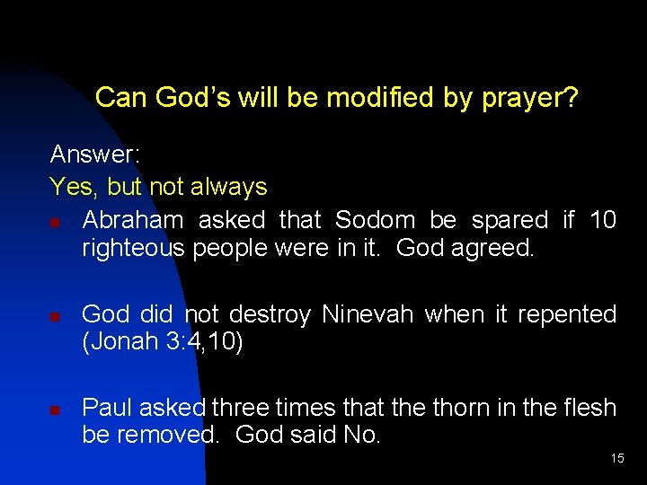 Can God’s will be modified by prayer? Answer: Yes, but not always n Abraham