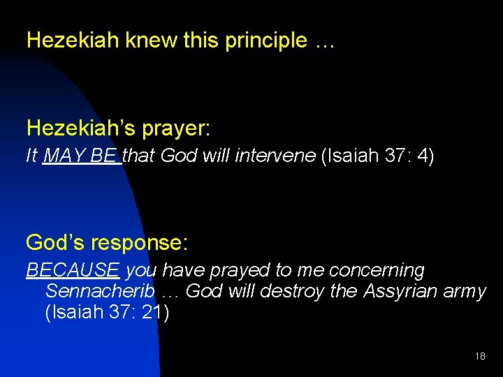 Hezekiah knew this principle … Hezekiah’s prayer: It MAY BE that God will intervene
