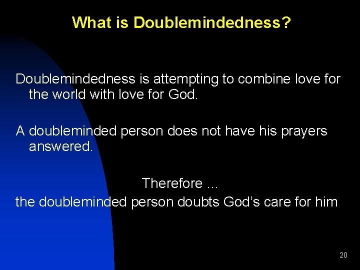 What is Doublemindedness? Doublemindedness is attempting to combine love for the world with love