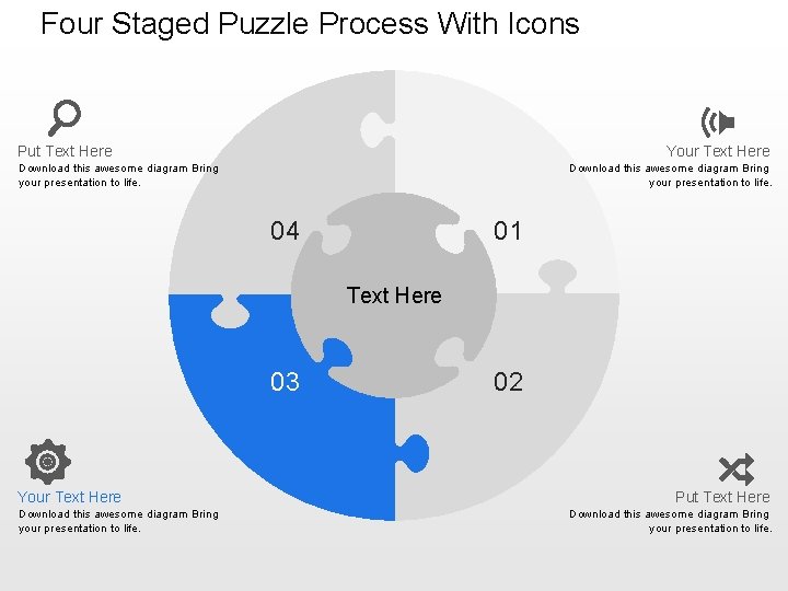 Four Staged Puzzle Process With Icons Your Text Here Put Text Here Download this