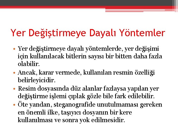 Yer Değiştirmeye Dayalı Yöntemler • Yer değiştirmeye dayalı yöntemlerde, yer değişimi için kullanılacak bitlerin