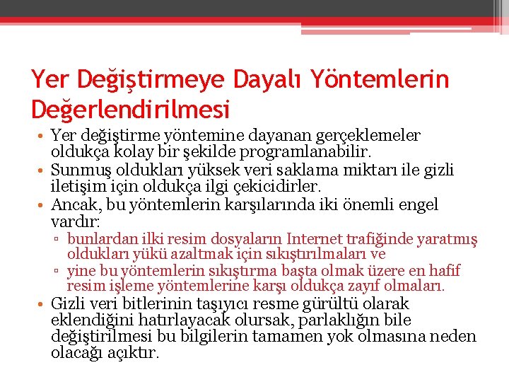 Yer Değiştirmeye Dayalı Yöntemlerin Değerlendirilmesi • Yer değiştirme yöntemine dayanan gerçeklemeler oldukça kolay bir