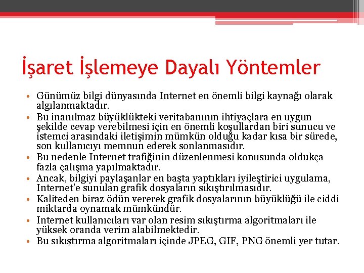 İşaret İşlemeye Dayalı Yöntemler • Günümüz bilgi dünyasında Internet en önemli bilgi kaynağı olarak