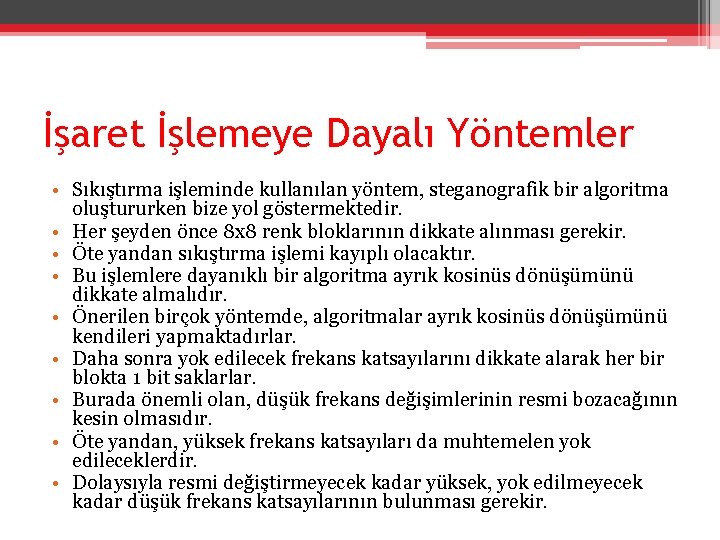 İşaret İşlemeye Dayalı Yöntemler • Sıkıştırma işleminde kullanılan yöntem, steganografik bir algoritma oluştururken bize