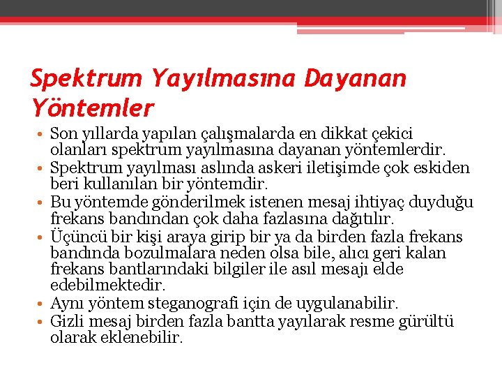 Spektrum Yayılmasına Dayanan Yöntemler • Son yıllarda yapılan çalışmalarda en dikkat çekici olanları spektrum