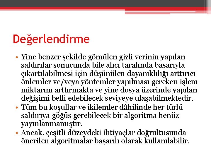 Değerlendirme • Yine benzer şekilde gömülen gizli verinin yapılan saldırılar sonucunda bile alıcı tarafında