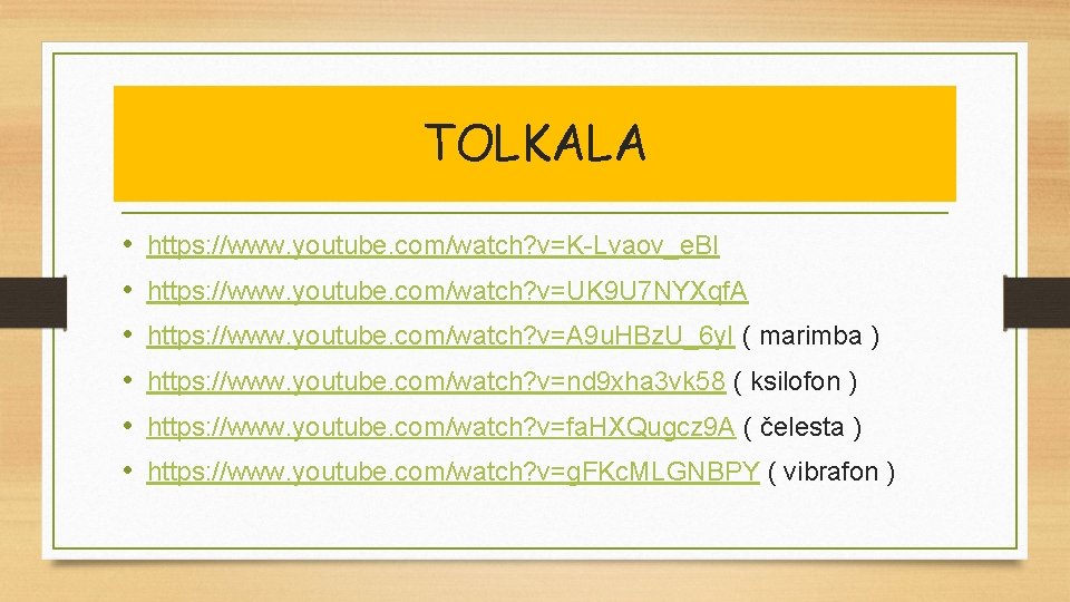 TOLKALA • • • https: //www. youtube. com/watch? v=K-Lvaov_e. BI https: //www. youtube. com/watch?