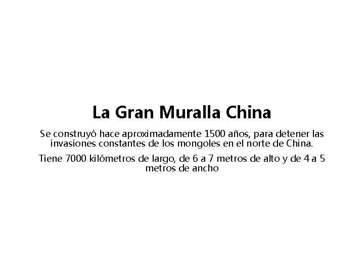 La Gran Muralla China Se construyó hace aproximadamente 1500 años, para detener las invasiones