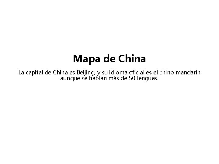 Mapa de China La capital de China es Beijing, y su idioma oficial es