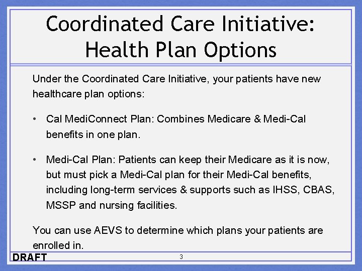 Coordinated Care Initiative: Health Plan Options Under the Coordinated Care Initiative, your patients have