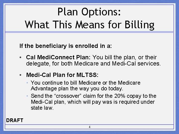 Plan Options: What This Means for Billing If the beneficiary is enrolled in a: