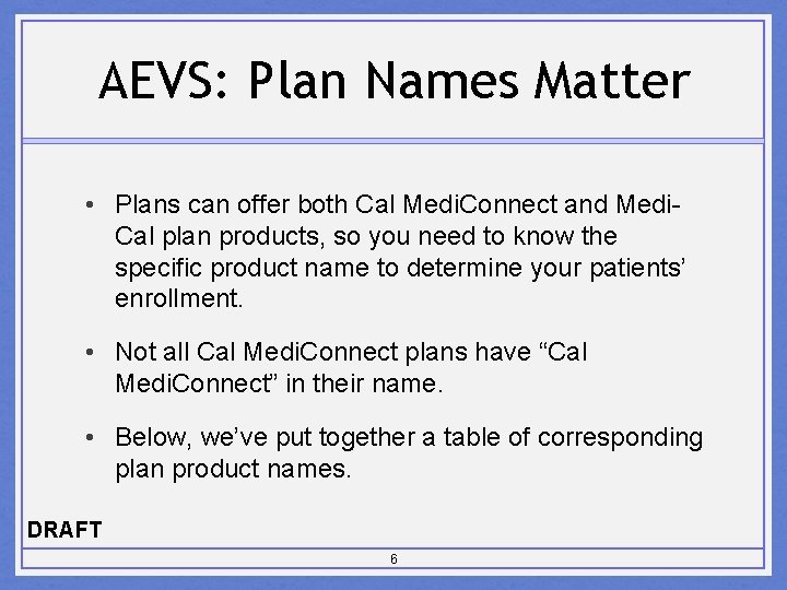 AEVS: Plan Names Matter • Plans can offer both Cal Medi. Connect and Medi.