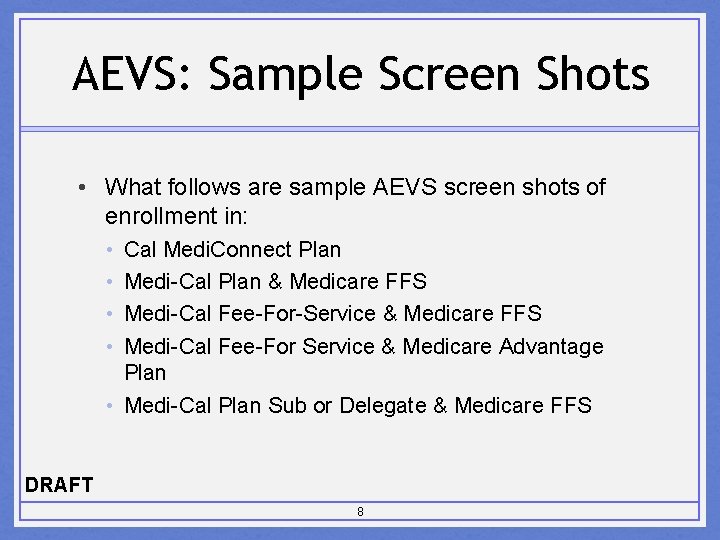 AEVS: Sample Screen Shots • What follows are sample AEVS screen shots of enrollment