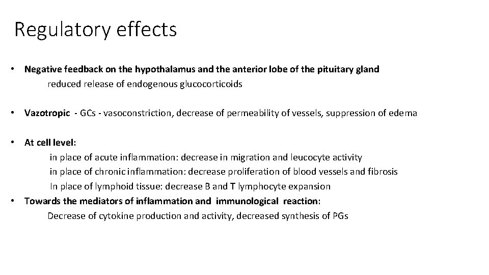 Regulatory effects • Negative feedback on the hypothalamus and the anterior lobe of the