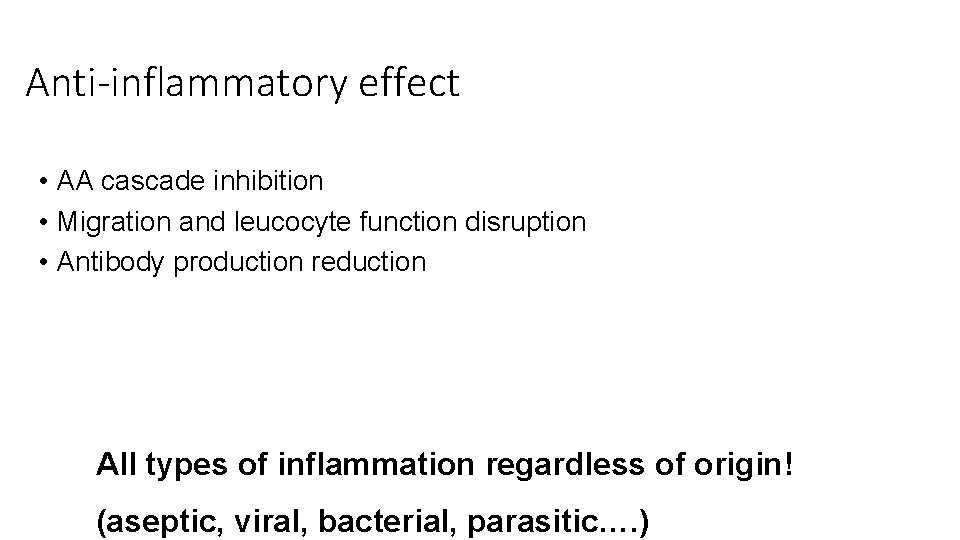 Anti-inflammatory effect • AA cascade inhibition • Migration and leucocyte function disruption • Antibody