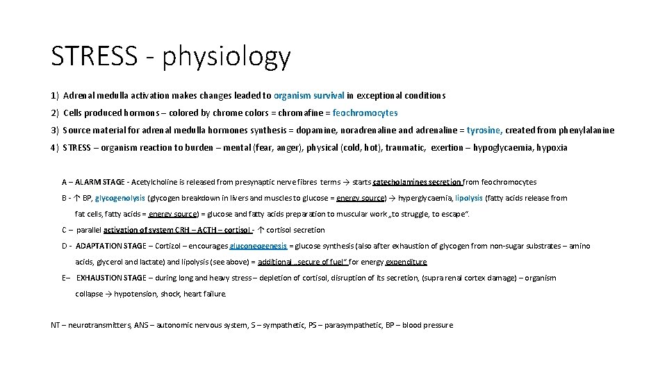 STRESS - physiology 1) Adrenal medulla activation makes changes leaded to organism survival in