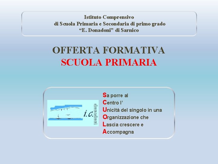 Istituto Comprensivo di Scuola Primaria e Secondaria di primo grado “E. Donadoni” di Sarnico