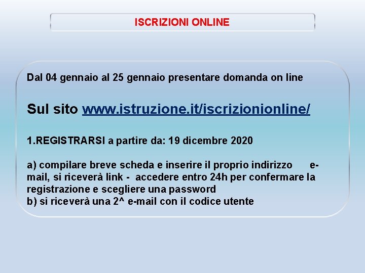 ISCRIZIONI ONLINE Dal 04 gennaio al 25 gennaio presentare domanda on line Sul sito