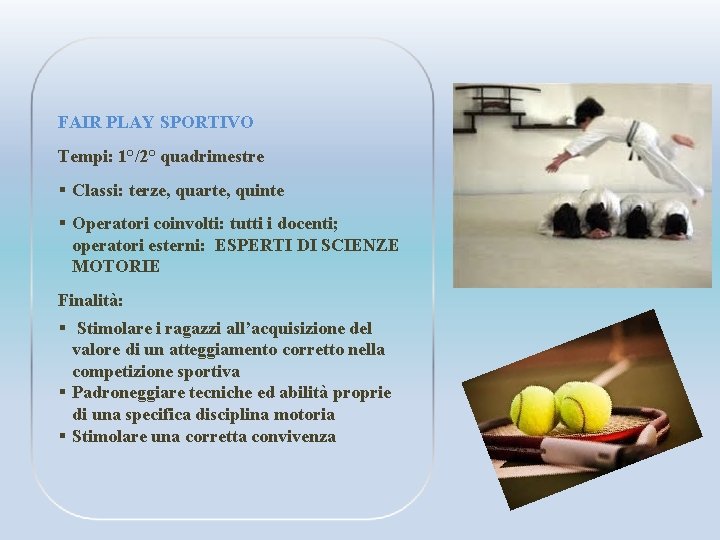 FAIR PLAY SPORTIVO Tempi: 1°/2° quadrimestre § Classi: terze, quarte, quinte § Operatori coinvolti: