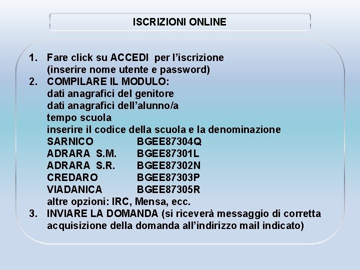 ISCRIZIONI ONLINE 1. Fare click su ACCEDI per l’iscrizione (inserire nome utente e password)