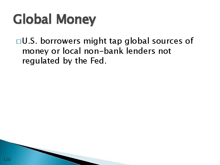 Global Money � U. S. borrowers might tap global sources of money or local