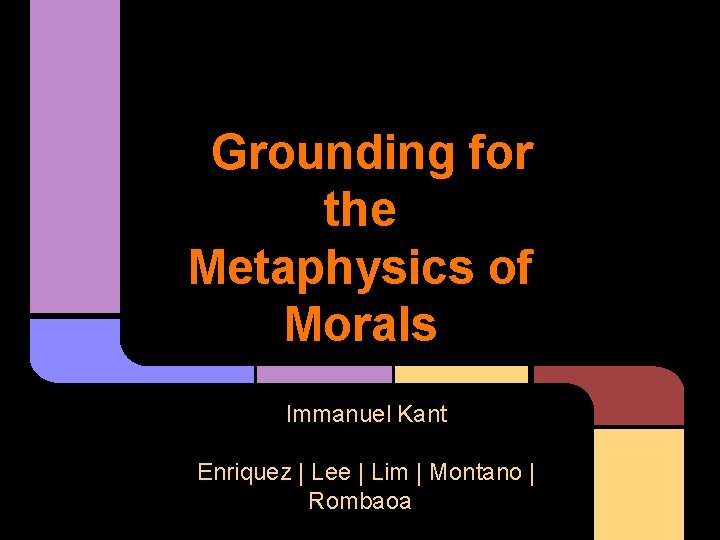 Grounding for the Metaphysics of Morals Immanuel Kant