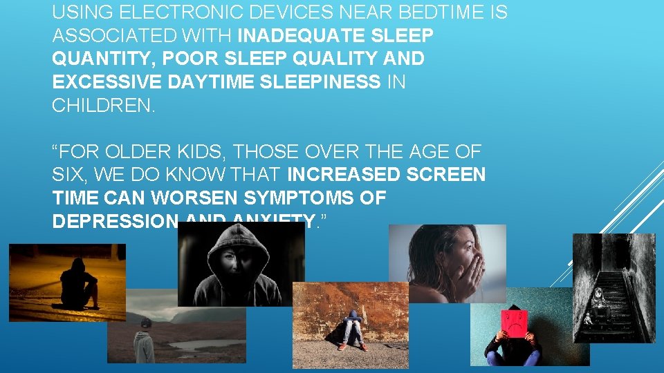 USING ELECTRONIC DEVICES NEAR BEDTIME IS ASSOCIATED WITH INADEQUATE SLEEP QUANTITY, POOR SLEEP QUALITY
