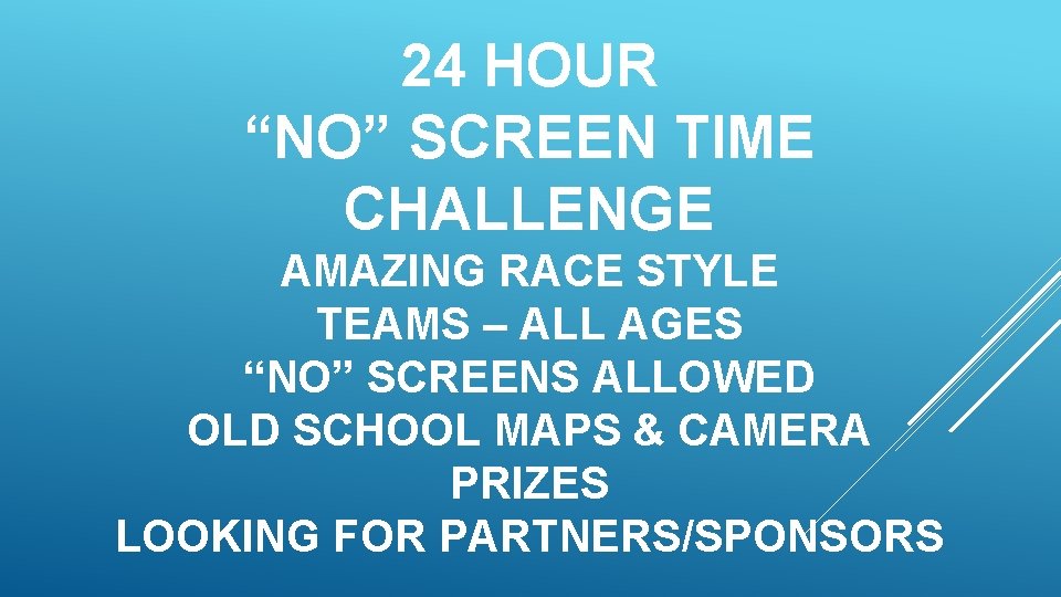24 HOUR “NO” SCREEN TIME CHALLENGE AMAZING RACE STYLE TEAMS – ALL AGES “NO”