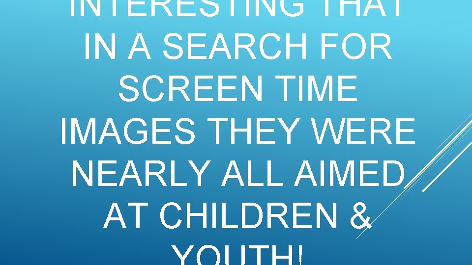 INTERESTING THAT IN A SEARCH FOR SCREEN TIME IMAGES THEY WERE NEARLY ALL AIMED