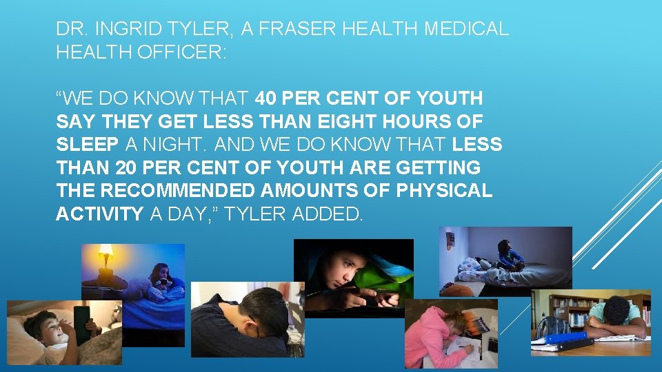 DR. INGRID TYLER, A FRASER HEALTH MEDICAL HEALTH OFFICER: “WE DO KNOW THAT 40