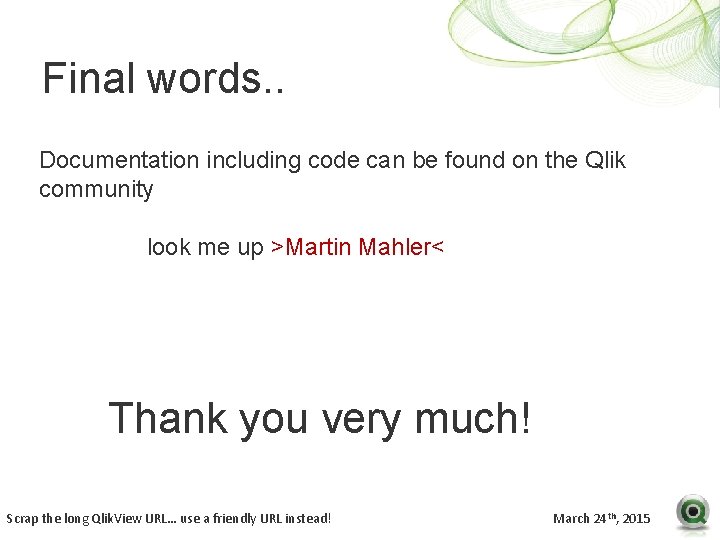 Final words. . Documentation including code can be found on the Qlik community look