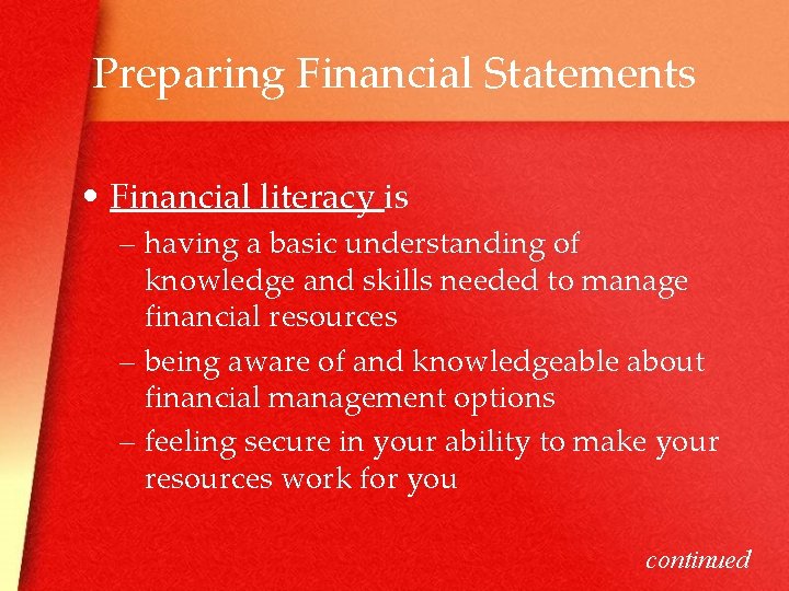 Preparing Financial Statements • Financial literacy is – having a basic understanding of knowledge