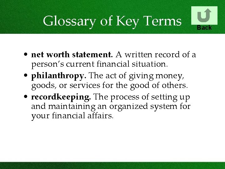 Glossary of Key Terms • net worth statement. A written record of a person’s