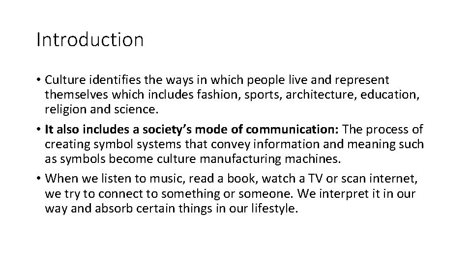 Introduction • Culture identifies the ways in which people live and represent themselves which