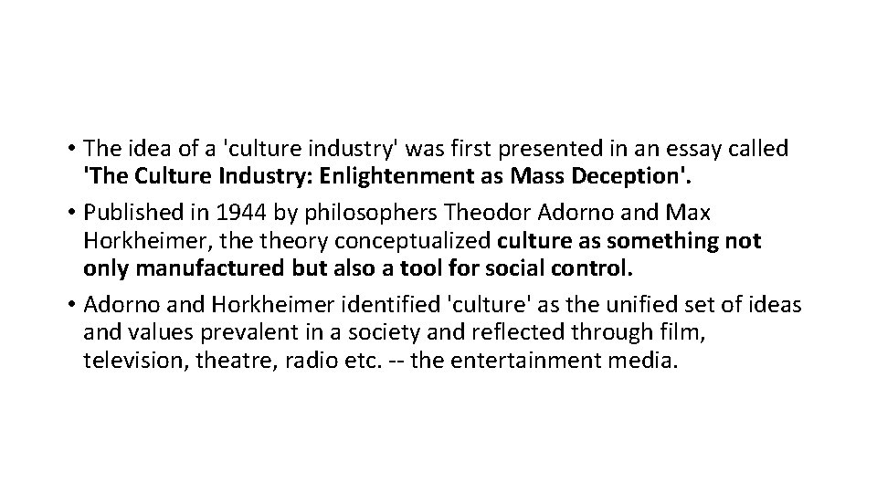  • The idea of a 'culture industry' was first presented in an essay