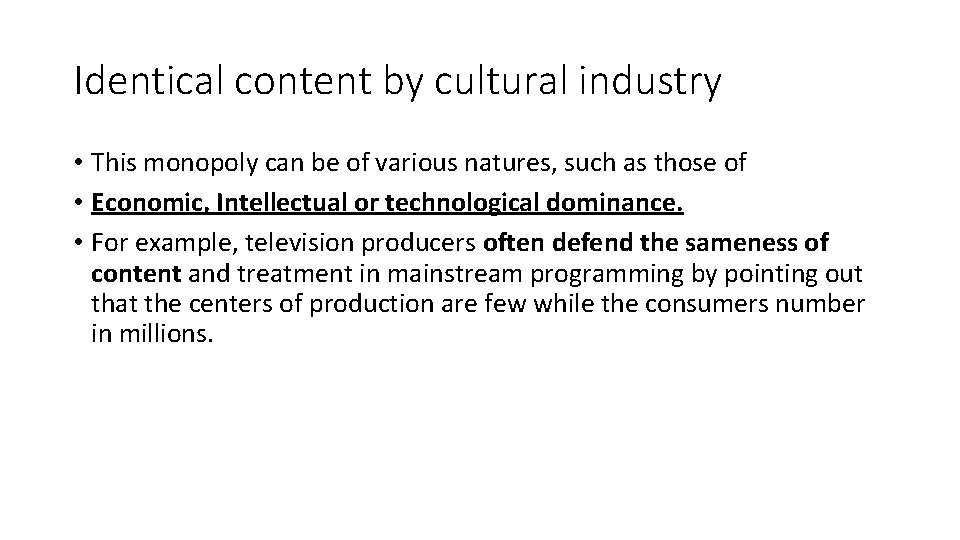 Identical content by cultural industry • This monopoly can be of various natures, such